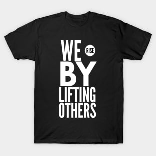 We Rise By Lifting Others Tank, Inspirational T-Shirt